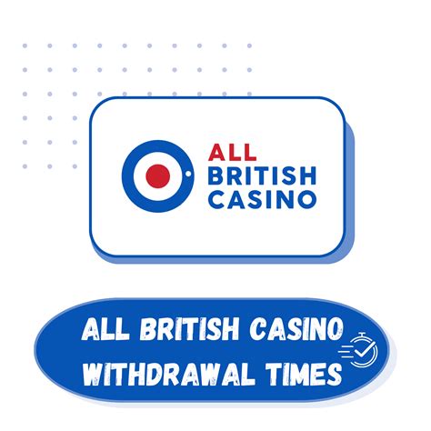 all british casino withdrawal time Array